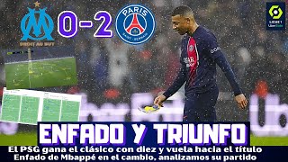 ¿LÓGICO EL CAMBIO DE MBAPPÉ Y SU ENFADO EL PSG GANA EL CLÁSICO AL MARSELLA CON DIEZ ANÁLISIS [upl. by Bills111]