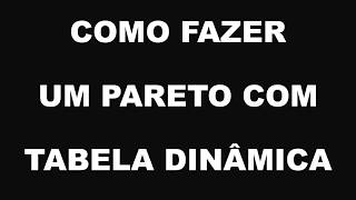 COMO FAZER UM PARETO COM TABELA DINÂMICA [upl. by Saxon410]