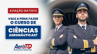 Vale a pena fazer o Curso de Ciências Aeronáuticas [upl. by Aieki]