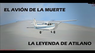 quotEl avión de la muertequot ¿Como pasó  La leyenda de de Atilano Escandón [upl. by Candie589]