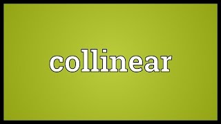 Collinear Meaning [upl. by Derriey43]