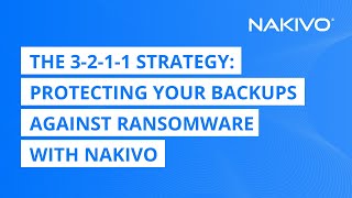 The 3211 Strategy Protecting Your Backups Against Ransomware with NAKIVO [upl. by Docila]