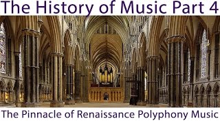 History of Music 4 The Pinnacle of Renaissance Polyphony Music [upl. by Airbmac]