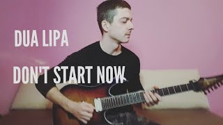 Dua Lipa  Dont Start Now  Guitar Cover by Nicolaevici Bogdan [upl. by Torras]