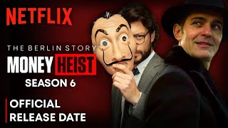 Money Heist Season 6 Release Date  Money Heist Season 6 Trailer  The Berlin Story  Netflix [upl. by Esinet]