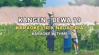 Kangen  Dewa 19 Karaoke Lirik Nada Pria [upl. by Liborio]