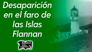 Desaparición en el faro de las Islas Flannan  Relatos del lado oscuro [upl. by Geiss]