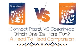 Combat Patrol VS Spearhead A Comparison  Going Over Mechanics Board Size amp More [upl. by Yordan]