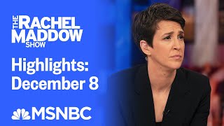 Watch Rachel Maddow Highlights December 8  MSNBC [upl. by Yeo826]