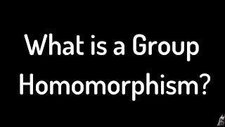 What is a Group Homomorphism Definition and Example Abstract Algebra [upl. by Sylera]