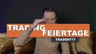 BörsenFeiertage im Trading  Diese Auswirkung haben sie [upl. by Trager]