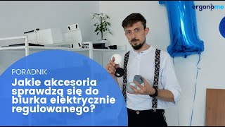 Jakie akcesoria dobrać do biurka elektrycznego [upl. by Crowe]