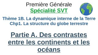 Spé SVT 1ere  Contrastes Continents  Océans  Géologie  Chp1 Structure du globe terrestre [upl. by Yreva]