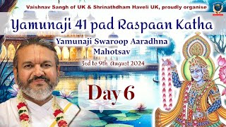 Day 6  Shri Yamunaji 41 Pad Raspaan Katha  Yamuna Swaroop Aradhna Mahotsav  3rd  9th August 2024 [upl. by Ibloc30]