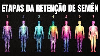 AS 7 ETAPAS DA RETENÇÃO DE SÊMEN [upl. by Niobe]