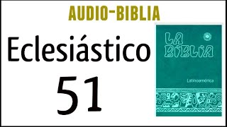 ECLESIÁSTICO SIRÁCIDES 51 BIBLIA CATÓLICA [upl. by Arbmat]