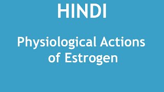 Physiological Actions of Estrogen HINDI  Dr Shikha Parmar [upl. by Wixted]