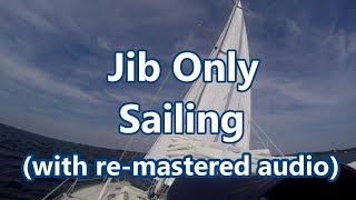 Jib Only Sailing with remastered audio  Sail Fanatics [upl. by Comstock]