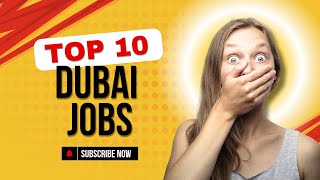 Top 10 Dubai Jobs  Urgent Hiring 2024  HighPaying Careers in Dubai [upl. by Ahsier]