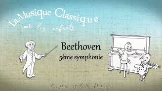 Beethoven la 5ème symphonie  La musique classique pour les enfants [upl. by Trilley]