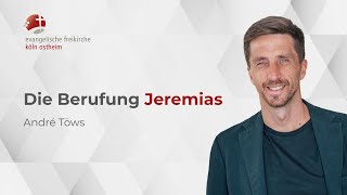 Die Berufung Jeremias  André Töws [upl. by Kumagai448]