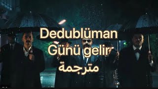 Dedublüman  Günü Gelir مترجمة عربي [upl. by Itsyrk533]