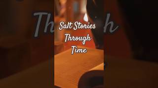 Salt Stories Through Time salt [upl. by Oryaj]