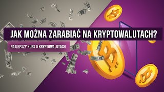 Jak można zarabiać na kryptowalutach  3 Najlepszy kurs o kryptowalutach [upl. by Yral]