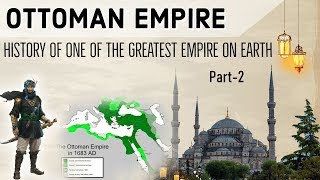 History of Ottoman Empire Part 2 तुर्क साम्राज्य Know full chronology from Rise Expansion amp Fall [upl. by Verdha]