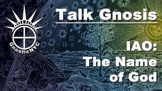 Talk Gnosis IAO  the Name of God [upl. by Renaud]