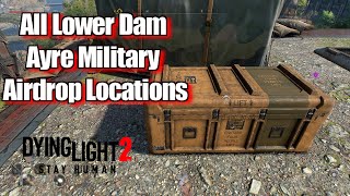 Dying Light 2 Lower Dam Ayre Military Airdrop Locations Guide [upl. by Lalise]