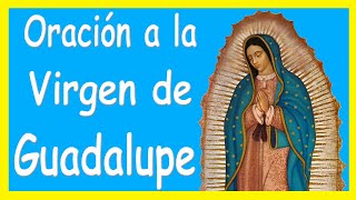 ORACIÓN A LA VIRGEN DE GUADALUPE PARA PEDIR UN MILAGRO  El Mundo de MyG [upl. by Agatha]