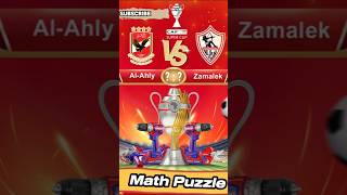 Al Ahly Vs Zamalek in CAF Super Cup Final Math Challenge [upl. by Enialed528]