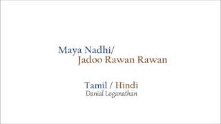 Maya NadhiJadoo Rawan Rawan TamilHindi Mix [upl. by Lokim]