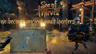 We become Ancient Vault hunters  Sea of Thieves Gameplay [upl. by Annahsohs]