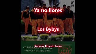 Los Bybys  Ya no llores  Karaoke [upl. by Nhar]