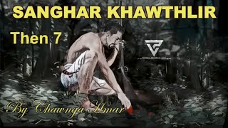 SANGHAR KHAWTHLIR Then 7 Chawnga Hmar [upl. by Lodhia]