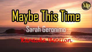 Maybe This Time by Sarah Geronimo Karaoke Version [upl. by Mw]