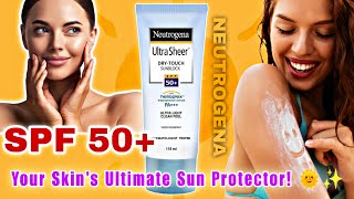 quotNeutrogena Ultra Sheer SPF 50 Review  Best Sunscreen for Ultimate Sun Protectionquot [upl. by Nossah748]