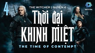 Thợ săn Quái vật  The Witcher  Q4 Thời Đại Khinh Miệt  P4 [upl. by Gnilrets299]