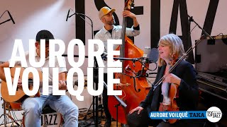 Aurore Voilqué quotTakaquot en session TSFJAZZ [upl. by Joline]