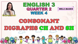 ENGLISH 3  QUARTER 2 WEEK 4  CONSONANT DIGRAPHS CH AND SH  MELCBASED [upl. by Zennas]