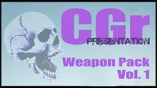 CGr Weapon Pack Vol1 presentation [upl. by Nerwal121]