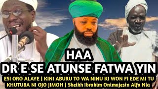 Haa Dr E Se Atunse Fatwa Yin  ESI ORO ALAYE  KINI ABURU TO WA NINU KI WON FI EDE MI TU KHUTUBA [upl. by Anyt777]