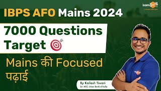 IBPS AFO Mains 2024  7000 Questions Target  Mains Ki Focused Padai  By Kailash Sir [upl. by Siocnarf]