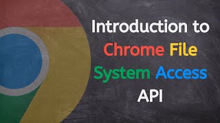 Introduction to the Chrome File System Access API [upl. by Jermyn]