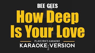 How Deep Is Your Love  Bee Gees HD Karaoke [upl. by Saberio]