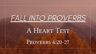 Sunday November 10 2024 A Heart Test  Proverbs 42027 [upl. by Parent91]