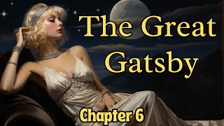 The Great Gatsby  Chapter 6  Full Audiobook [upl. by Euell]