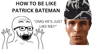 How to be like Patrick Bateman American Psycho [upl. by Betthezel]